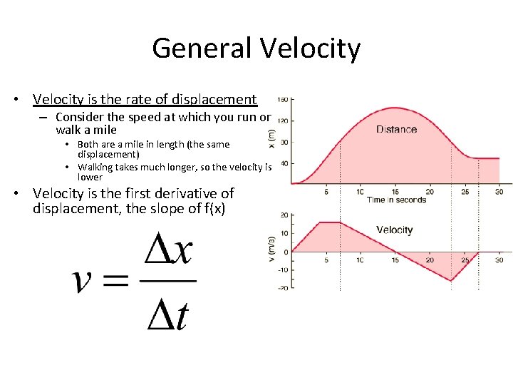 General Velocity • Velocity is the rate of displacement – Consider the speed at