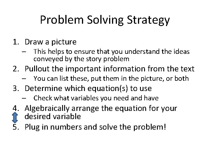 Problem Solving Strategy 1. Draw a picture – This helps to ensure that you