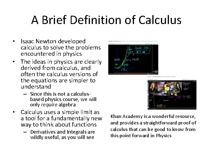 A Brief Definition of Calculus • Isaac Newton developed calculus to solve the problems