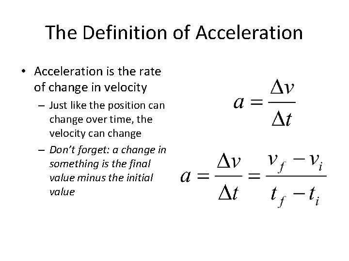 The Definition of Acceleration • Acceleration is the rate of change in velocity –