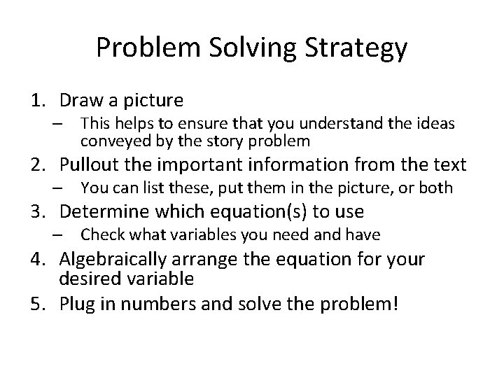 Problem Solving Strategy 1. Draw a picture – This helps to ensure that you