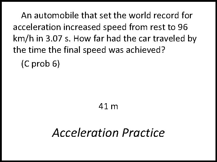 An automobile that set the world record for acceleration increased speed from rest to