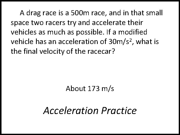 A drag race is a 500 m race, and in that small space two