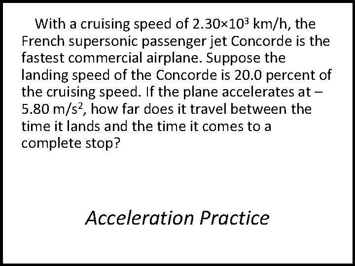 With a cruising speed of 2. 30× 103 km/h, the French supersonic passenger jet