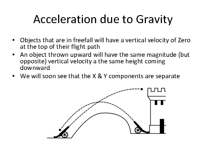 Acceleration due to Gravity • Objects that are in freefall will have a vertical