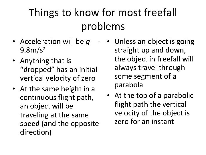 Things to know for most freefall problems • Acceleration will be g: - •