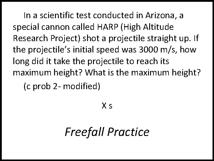 In a scientific test conducted in Arizona, a special cannon called HARP (High Altitude