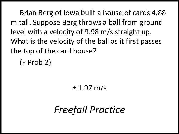 Brian Berg of Iowa built a house of cards 4. 88 m tall. Suppose