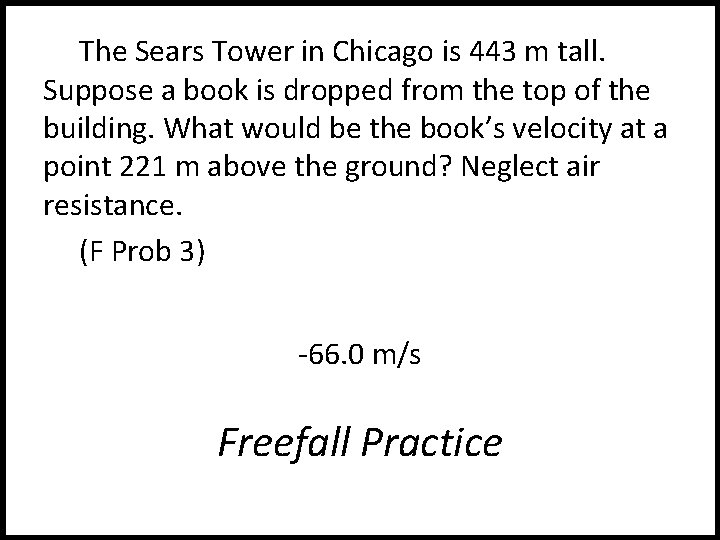 The Sears Tower in Chicago is 443 m tall. Suppose a book is dropped