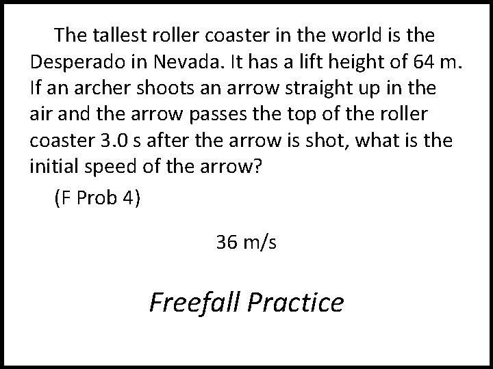 The tallest roller coaster in the world is the Desperado in Nevada. It has