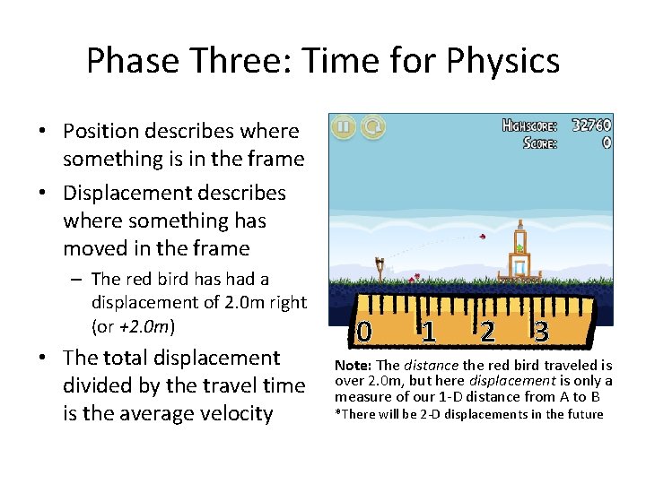 Phase Three: Time for Physics • Position describes where something is in the frame