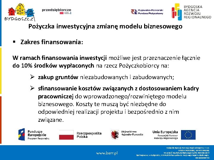 Pożyczka inwestycyjna zmianę modelu biznesowego § Zakres finansowania: W ramach finansowania inwestycji możliwe jest Pożyczka inwestycyjna zmianę modelu biznesowego § Zakres finansowania: W ramach finansowania inwestycji możliwe jest