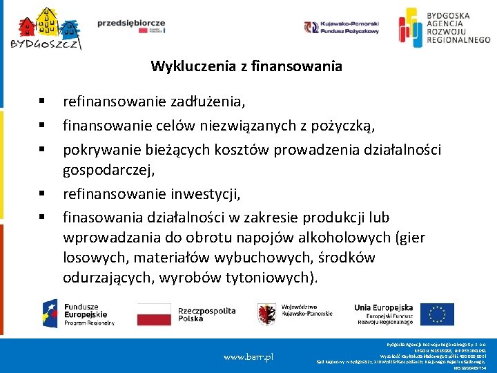 Wykluczenia z finansowania § § § refinansowanie zadłużenia, finansowanie celów niezwiązanych z pożyczką, pokrywanie