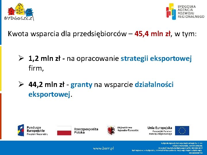 Kwota wsparcia dla przedsiębiorców – 45, 4 mln zł, w tym: Ø 1, 2