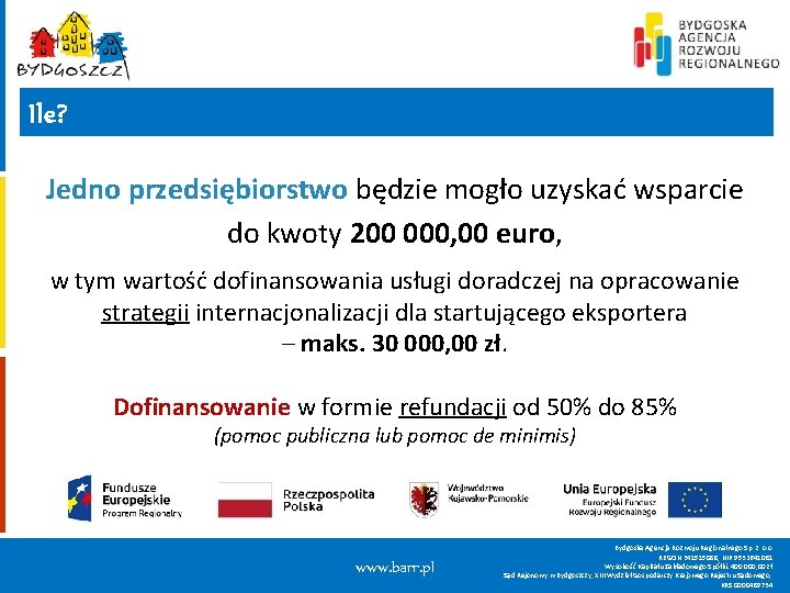 Ile? Jedno przedsiębiorstwo będzie mogło uzyskać wsparcie do kwoty 200 000, 00 euro, w