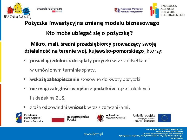 Pożyczka inwestycyjna zmianę modelu biznesowego Kto może ubiegać się o pożyczkę? Mikro, mali, średni Pożyczka inwestycyjna zmianę modelu biznesowego Kto może ubiegać się o pożyczkę? Mikro, mali, średni