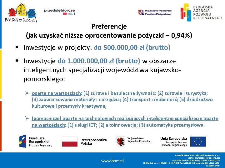 Preferencje (jak uzyskać niższe oprocentowanie pożyczki – 0, 94%) § Inwestycje w projekty: do