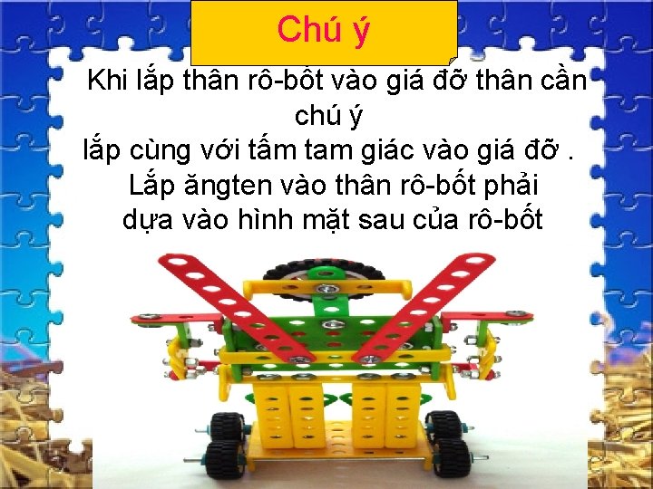 Chú ý Khi lắp thân rô-bốt vào giá đỡ thân cần chú ý lắp