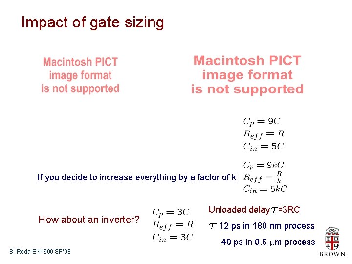 Impact of gate sizing If you decide to increase everything by a factor of