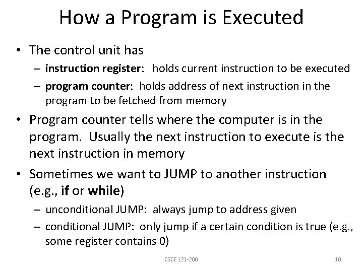 How a Program is Executed • The control unit has – instruction register: holds