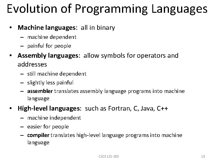 Evolution of Programming Languages • Machine languages: all in binary – machine dependent –