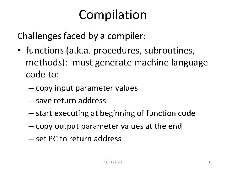 Compilation Challenges faced by a compiler: • functions (a. k. a. procedures, subroutines, methods):