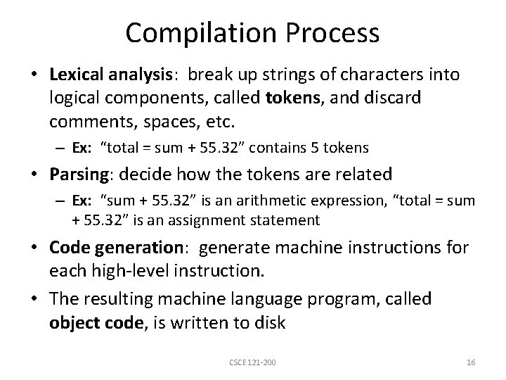 Compilation Process • Lexical analysis: break up strings of characters into logical components, called