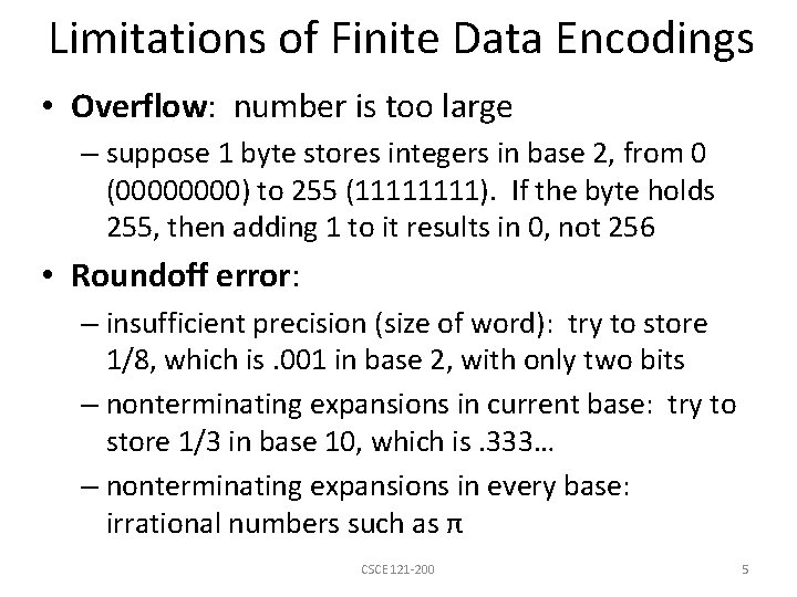 Limitations of Finite Data Encodings • Overflow: number is too large – suppose 1