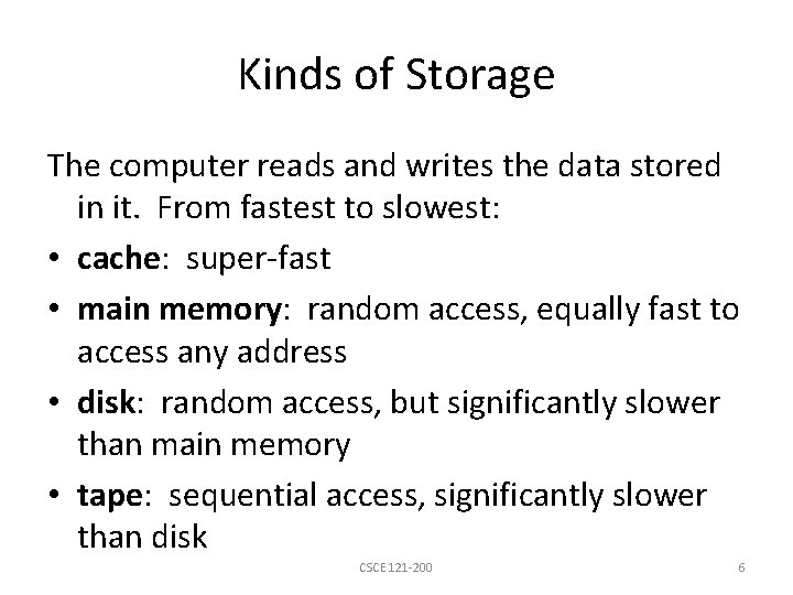 Kinds of Storage The computer reads and writes the data stored in it. From