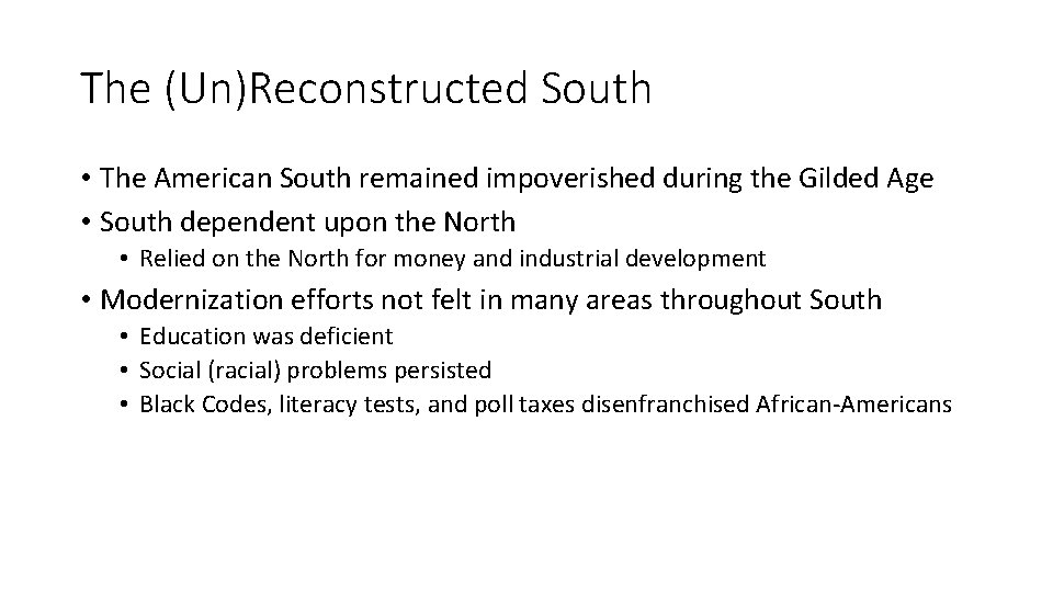 The (Un)Reconstructed South • The American South remained impoverished during the Gilded Age • The (Un)Reconstructed South • The American South remained impoverished during the Gilded Age •