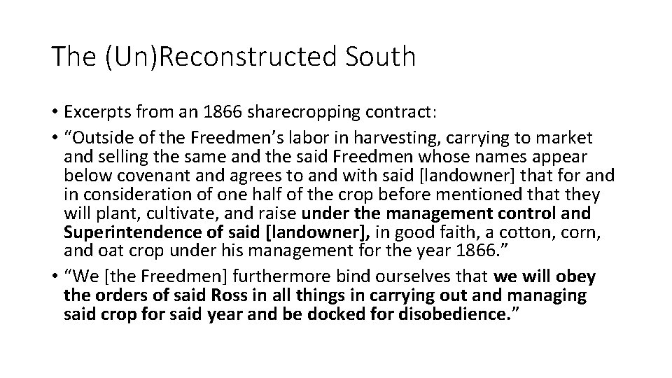 The (Un)Reconstructed South • Excerpts from an 1866 sharecropping contract: • “Outside of the The (Un)Reconstructed South • Excerpts from an 1866 sharecropping contract: • “Outside of the