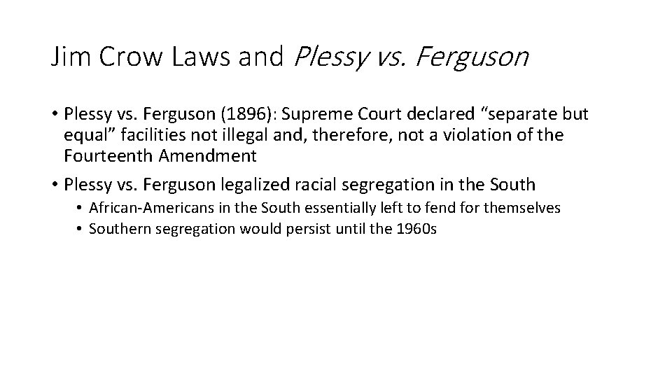 Jim Crow Laws and Plessy vs. Ferguson • Plessy vs. Ferguson (1896): Supreme Court Jim Crow Laws and Plessy vs. Ferguson • Plessy vs. Ferguson (1896): Supreme Court