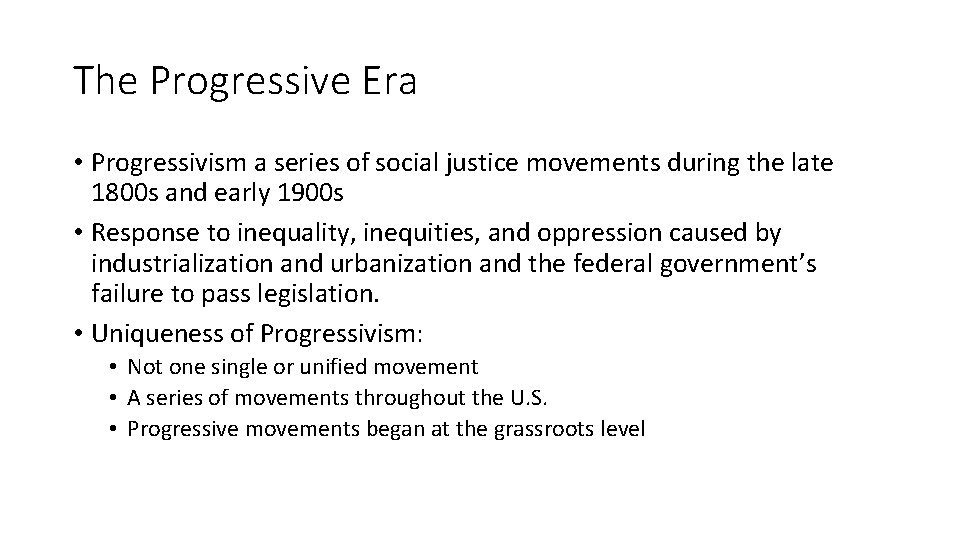 The Progressive Era • Progressivism a series of social justice movements during the late The Progressive Era • Progressivism a series of social justice movements during the late