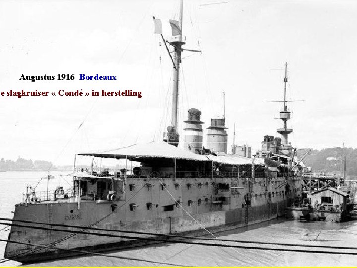 Augustus 1916 Bordeaux De slagkruiser « Condé » in herstelling 