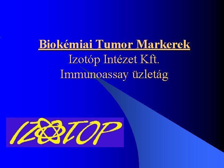 Biokémiai Tumor Markerek Izotóp Intézet Kft. Immunoassay üzletág 