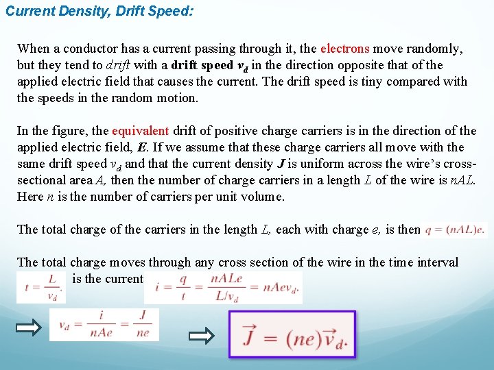 Current Density, Drift Speed: When a conductor has a current passing through it, the