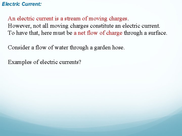 Electric Current: An electric current is a stream of moving charges. However, not all