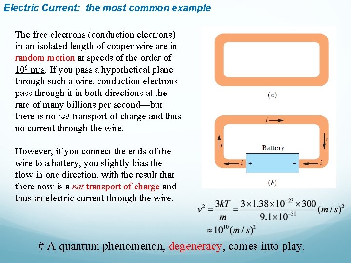 Electric Current: the most common example The free electrons (conduction electrons) in an isolated