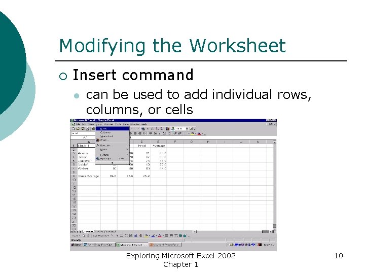 Modifying the Worksheet ¡ Insert command l can be used to add individual rows,