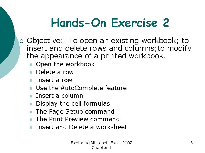 Hands-On Exercise 2 ¡ Objective: To open an existing workbook; to insert and delete