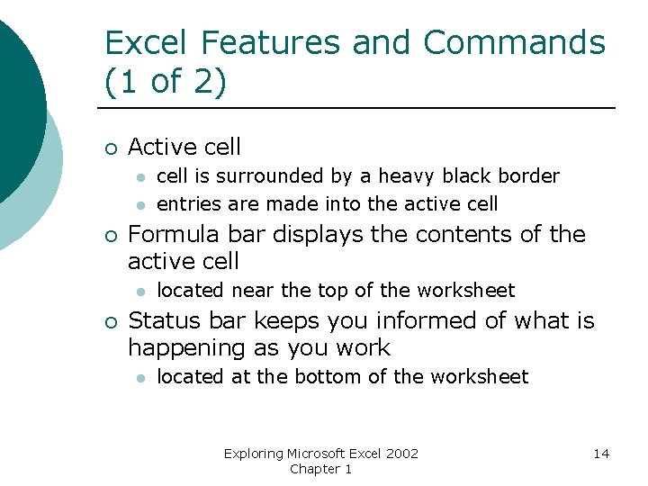Excel Features and Commands (1 of 2) ¡ Active cell l l ¡ Formula