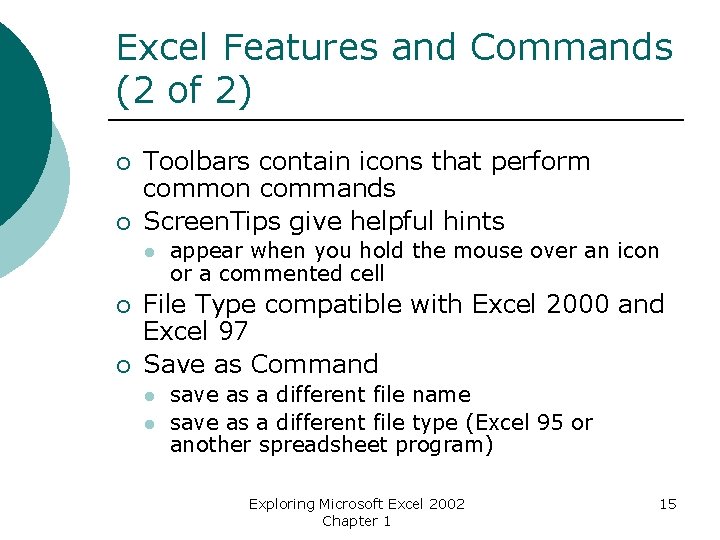 Excel Features and Commands (2 of 2) ¡ ¡ Toolbars contain icons that perform