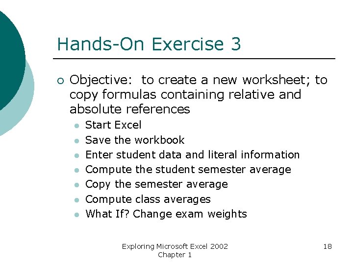 Hands-On Exercise 3 ¡ Objective: to create a new worksheet; to copy formulas containing