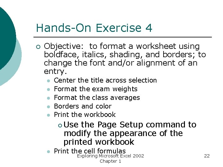 Hands-On Exercise 4 ¡ Objective: to format a worksheet using boldface, italics, shading, and
