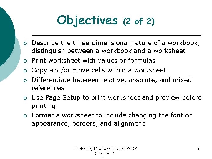 Objectives (2 of 2) ¡ Describe three-dimensional nature of a workbook; distinguish between a