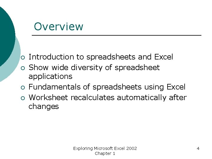 Overview ¡ ¡ Introduction to spreadsheets and Excel Show wide diversity of spreadsheet applications