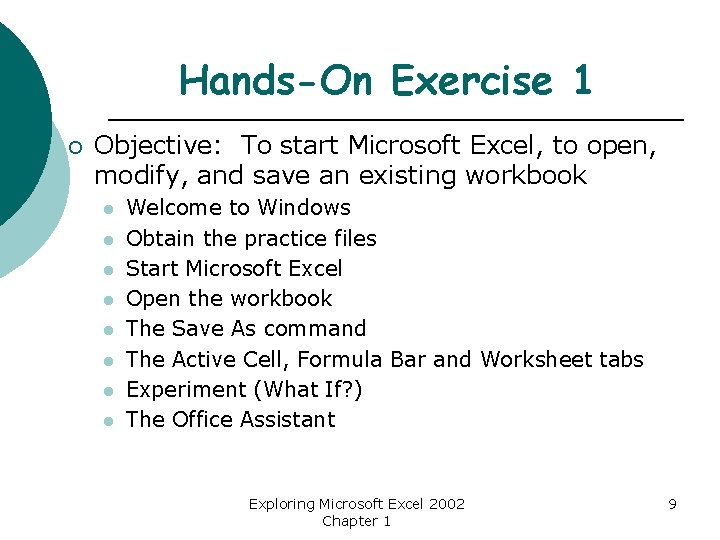 Hands-On Exercise 1 ¡ Objective: To start Microsoft Excel, to open, modify, and save