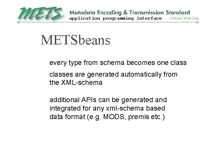 application programming interface METSbeans every type from schema becomes one classes are generated automatically