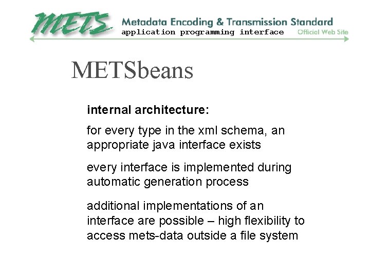 application programming interface METSbeans internal architecture: for every type in the xml schema, an