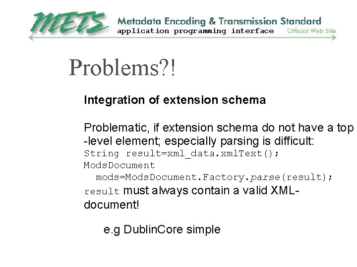 application programming interface Problems? ! Integration of extension schema Problematic, if extension schema do